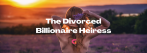 The Divorced Billionaire Heiress