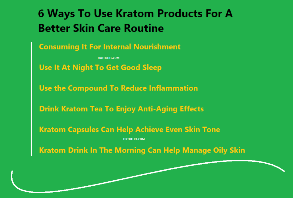 Ways To Use Kratom Products For A Better Skin Care Routine