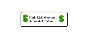 high risk merchant accounts offshore
