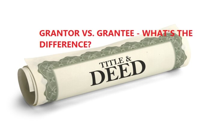 GRANTOR VS. GRANTEE - WHAT'S THE DIFFERENCE?