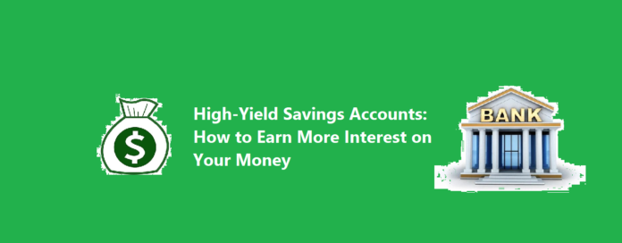 High-Yield Savings Accounts: How to Earn More Interest on Your Money