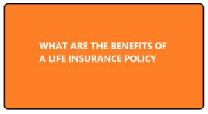 life insurance policy benefits
