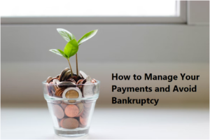 manage your payments and avoid bankruptcy
