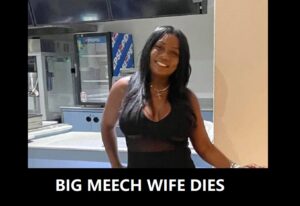 Big meech Wife Dies