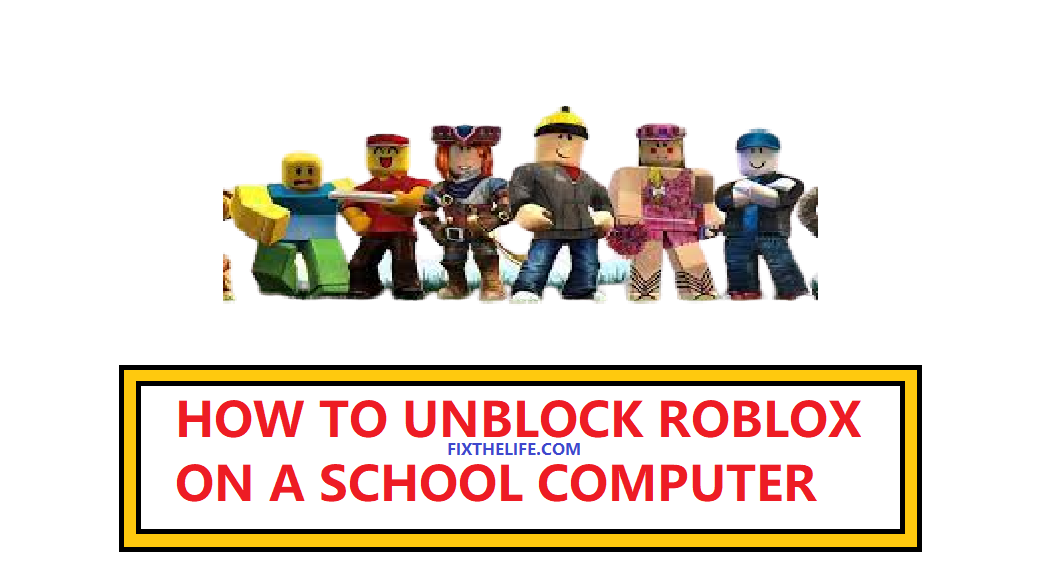How To Play Roblox Unblocked At School Genuine Tricks Fixthelife How To Play Roblox Unblocked At School Genuine Tricks Fixthelife