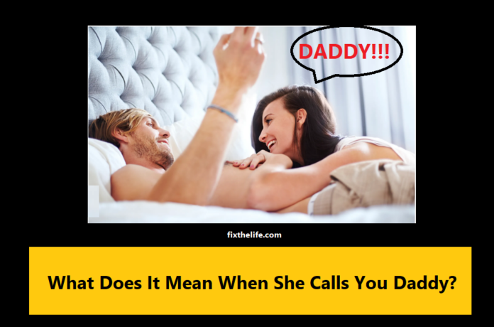 What Does It Mean When She Calls You Daddy