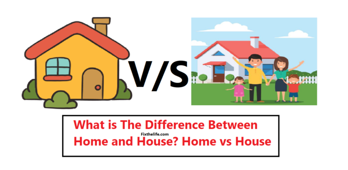 What is The Difference Between Home and House Home vs House