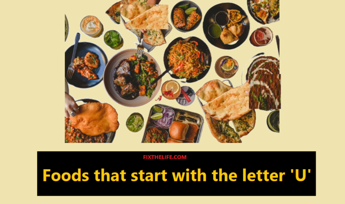 Foods that start with the letter 'U'