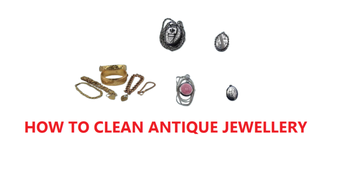 How to clean Antique Jewellery