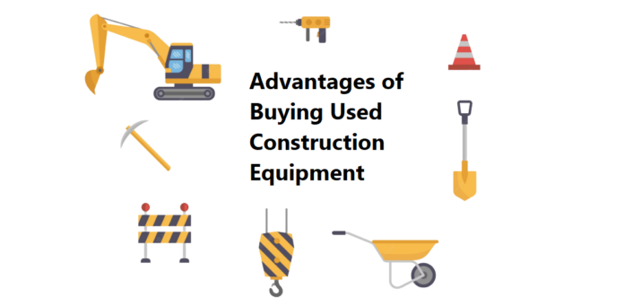 The Advantages of Buying Used Construction Equipment