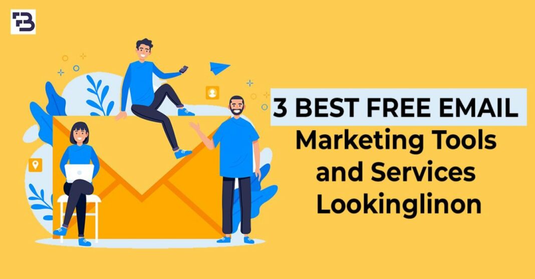 3 Best Free Email Marketing Tools And Services Lookinglion