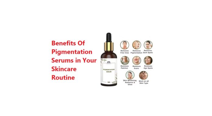 Benefits of Pigmentation Serums