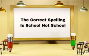 The Correct Spelling Is School Not School: Some Pe - Tymoff