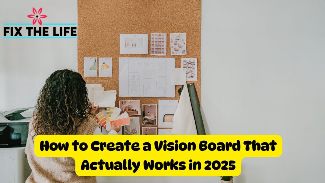 How to Create a Vision Board That Actually Works in 2025