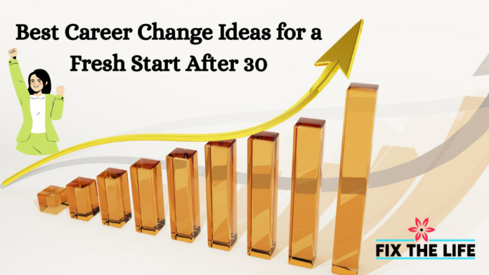Best Career Change Ideas for a Fresh Start After 30