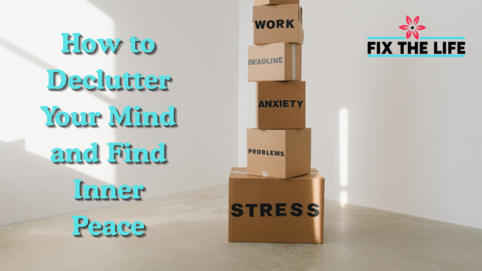 How to Declutter Your Mind and Find Inner Peace