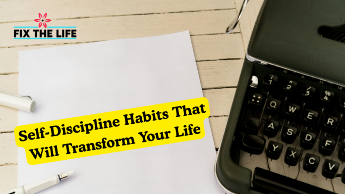 Self-Discipline Habits That Will Transform Your Life