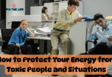 How to Protect Your Energy from Toxic People and Situations How to Protect Your Energy from Toxic People and Situations