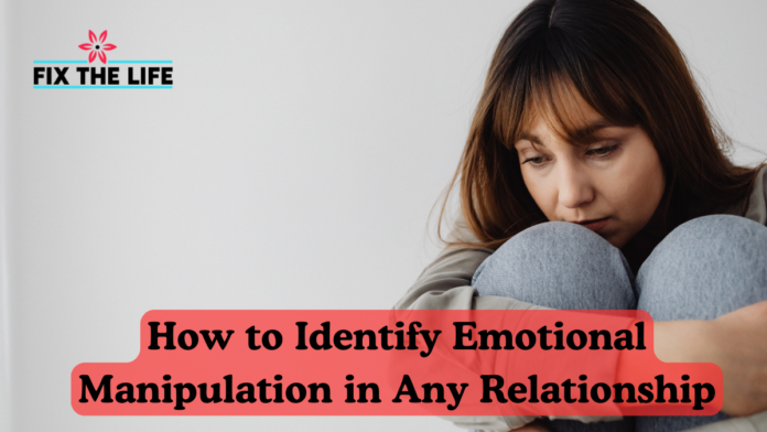 How to Identify Emotional Manipulation in Any Relationship