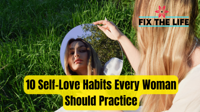 10 Self-Love Habits Every Woman Should Practice