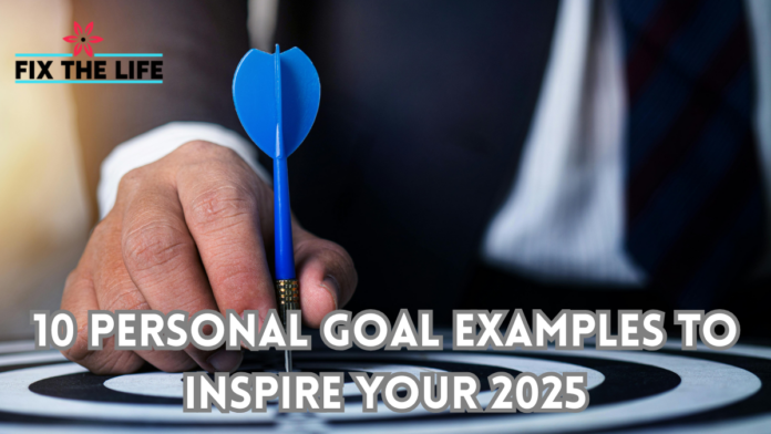 10 Personal Goal Examples to Inspire Your 2025