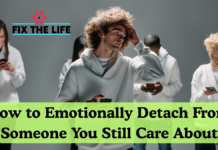 How to Emotionally Detach From Someone in 2026: A Practical and Real Guide How to Emotionally Detach From Someone You Still Care About
