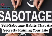 8 Self-Sabotage Habits That Are Secretly Ruining Your Life 8 Self-Sabotage Habits That Are Secretly Ruining Your Life