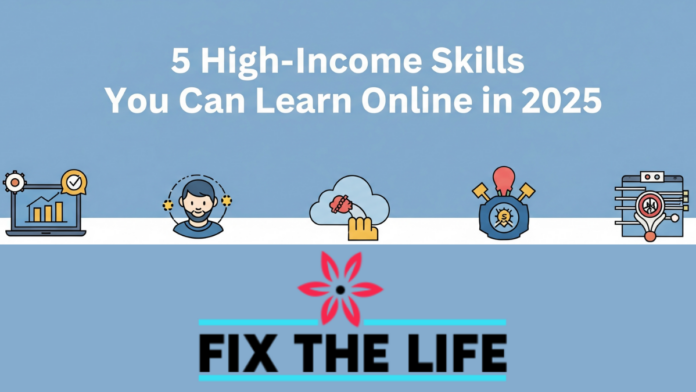 5 High-Income Skills You Can Learn Online in 2025