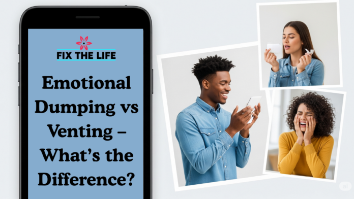 Emotional Dumping vs Venting – What’s the Difference?