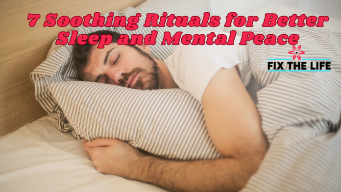7 Soothing Rituals for Better Sleep and Mental Peace