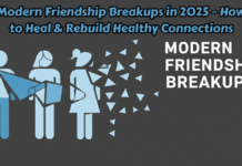 Modern Friendship Breakups in 2025 – How to Heal & Rebuild Healthy Connections Modern Friendship Breakups in 2025 – How to Heal & Rebuild Healthy Connections