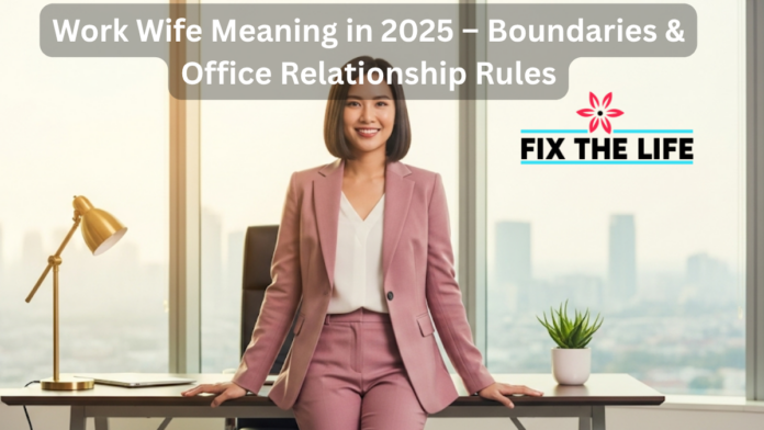 Work Wife Meaning in 2025 – Boundaries & Office Relationship Rules